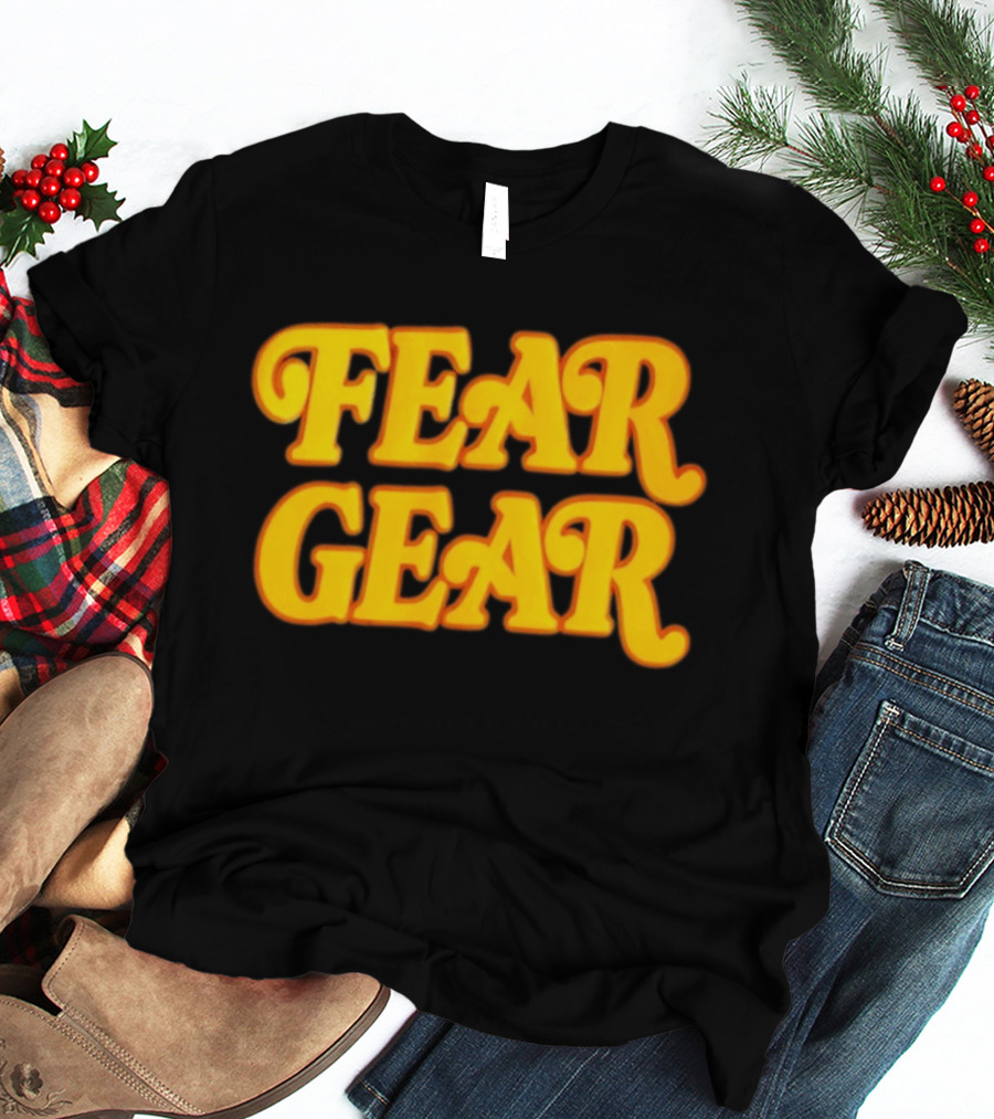 Fear Gear T-Shirt
