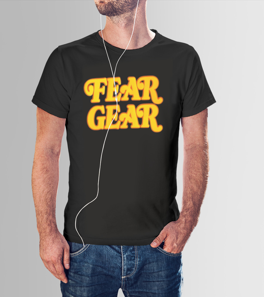 Fear Gear T-Shirt