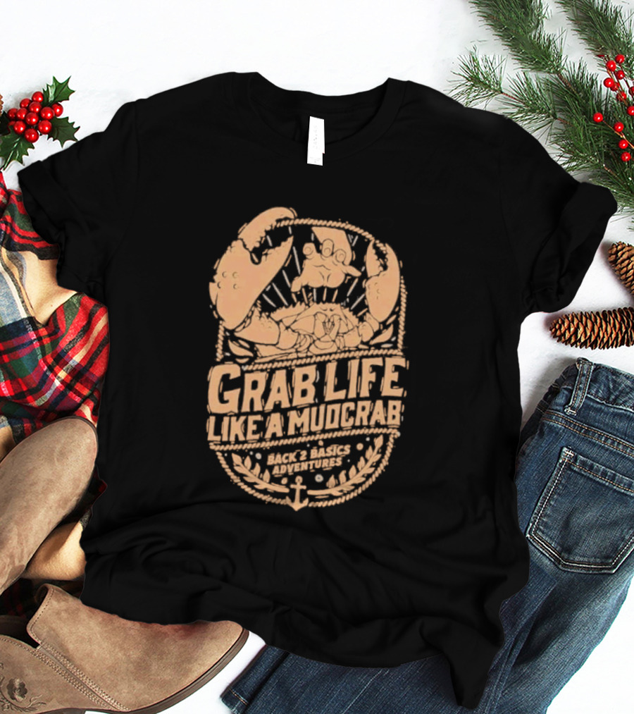 Grab Life Like A Mudcrab Back 2 Basics Adventures Anchor Sunburst T-Shirt