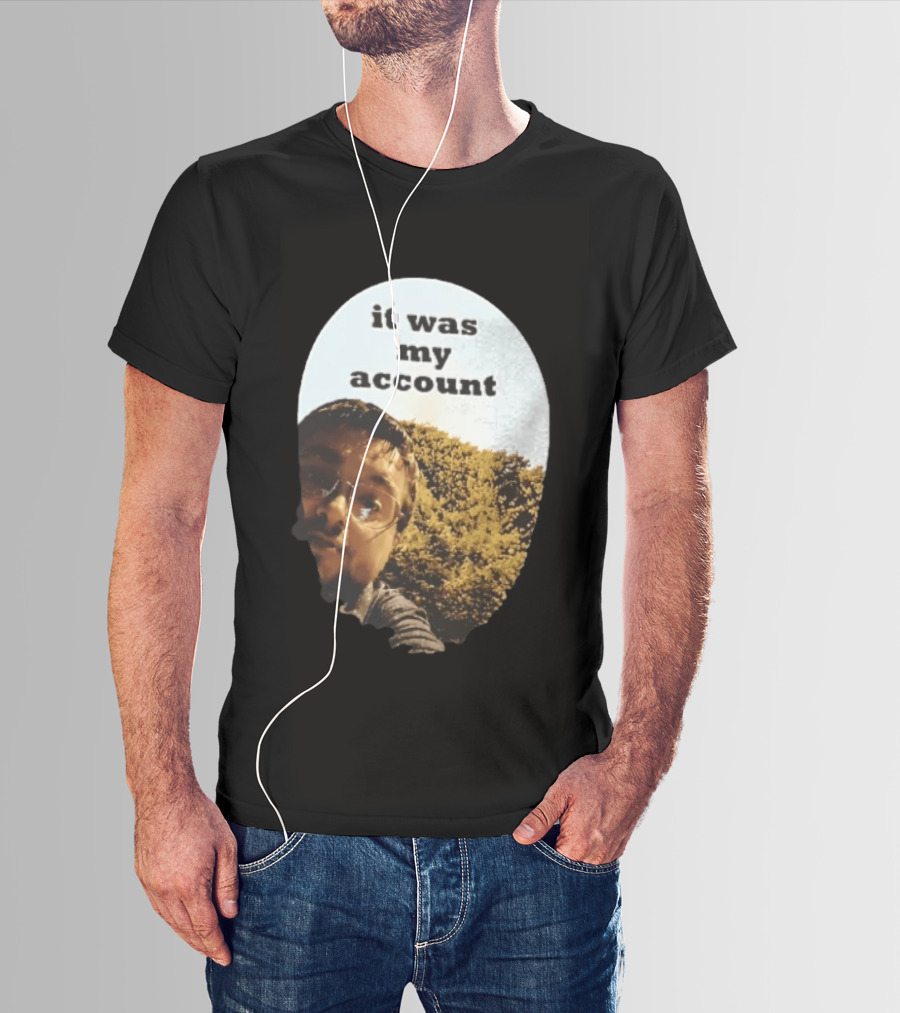 It Was My Account Selfie Nature T-Shirt