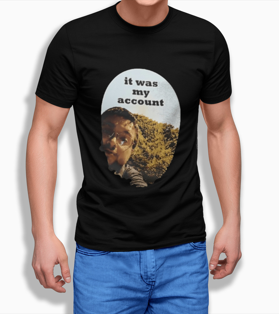 It Was My Account Selfie Nature T-Shirt