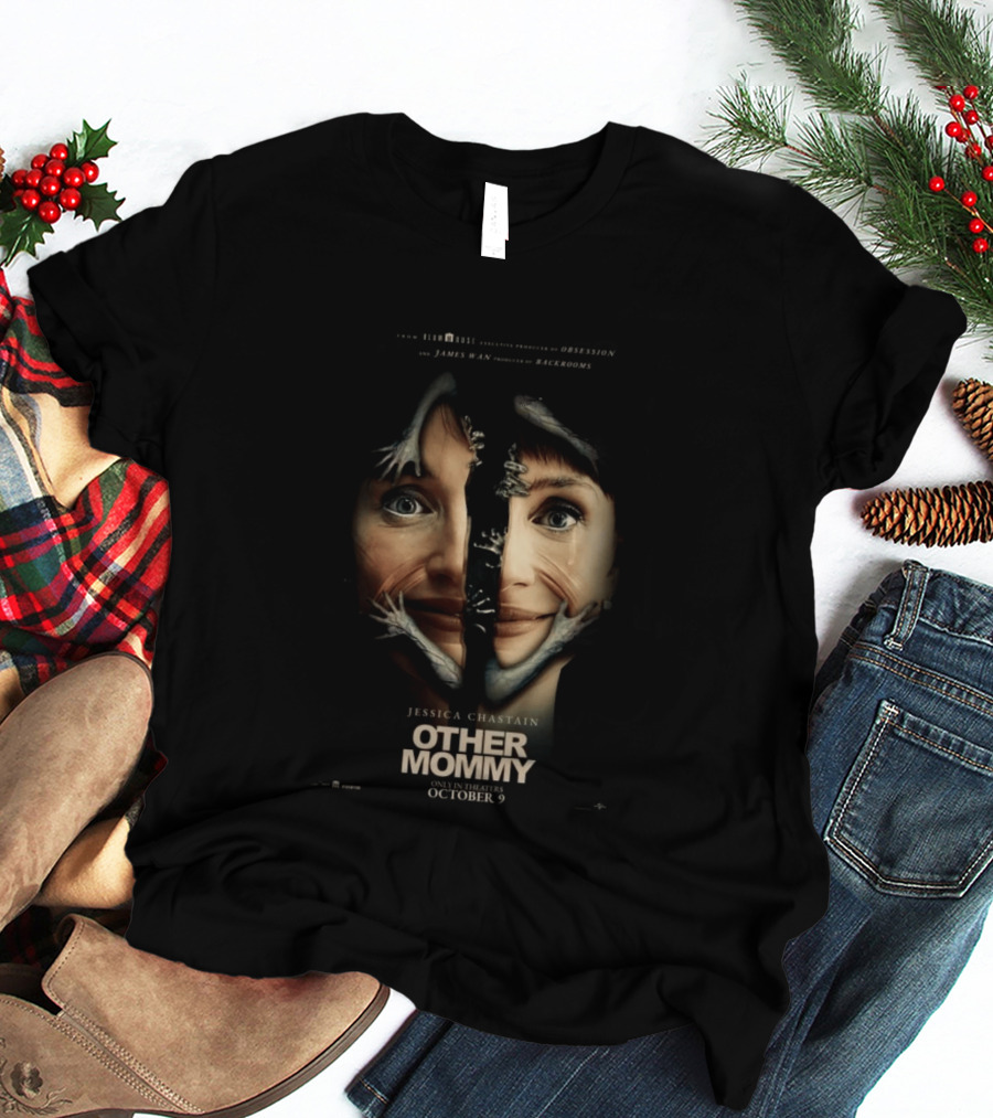 Jessica Chastain Other Mommy Blumhouse Presents Obsession And Backrooms Only In Theaters October 9 T-Shirt