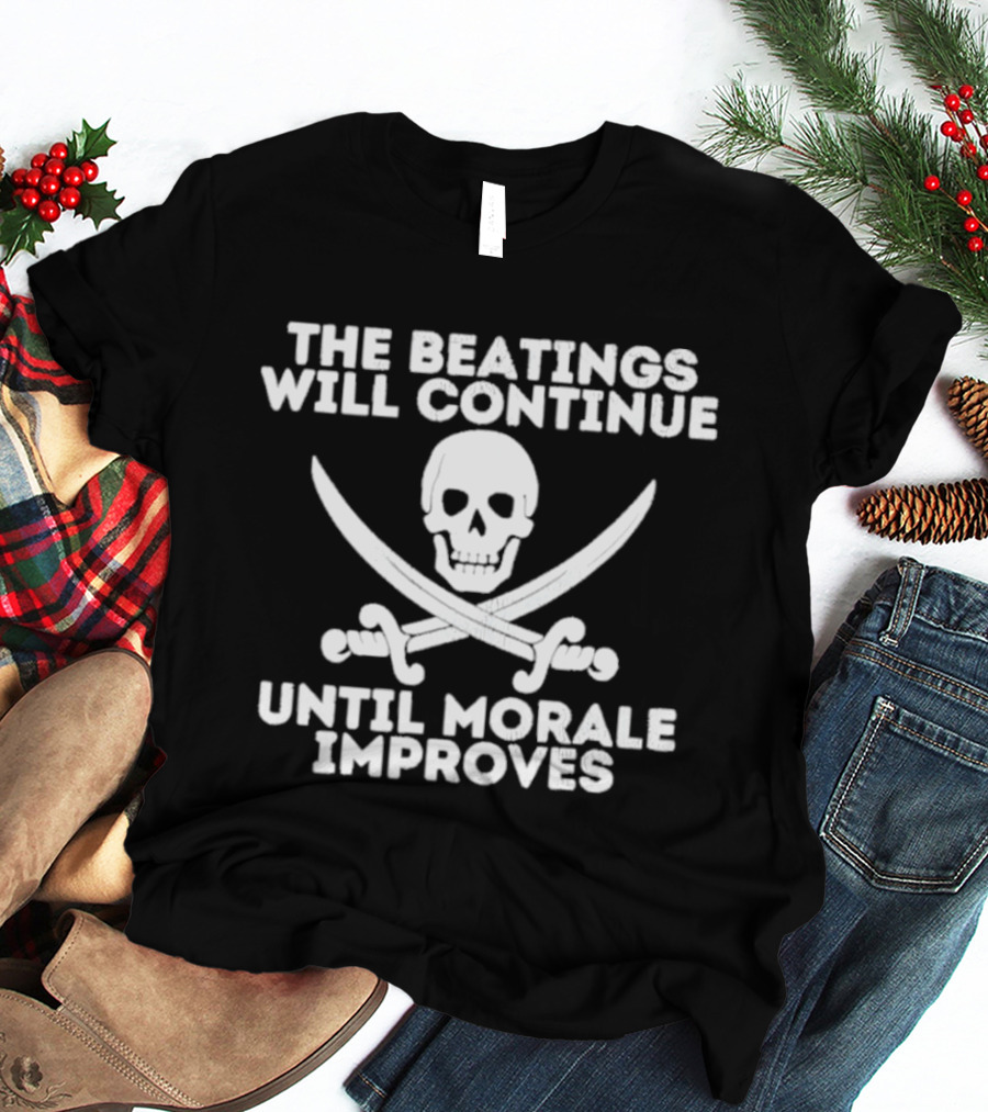 The Beatings Will Continue Until Morale Improves Skull And Crossed Swords T-Shirt