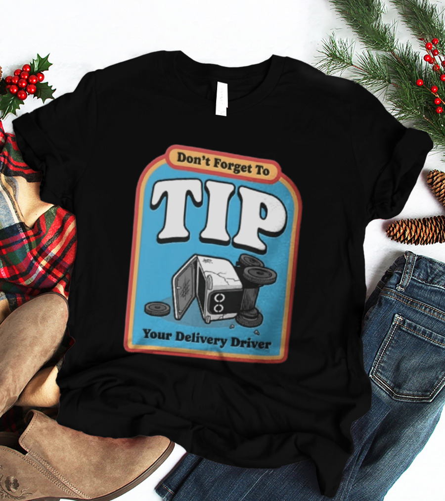 Don't Forget To TIP Your Delivery Driver Humorous Robot Reminder T-Shirt