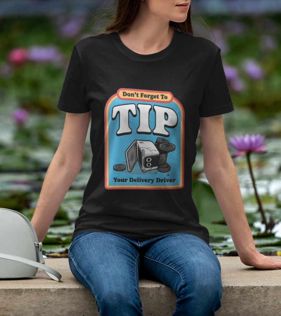 Don't Forget To TIP Your Delivery Driver Humorous Robot Reminder T-Shirt
