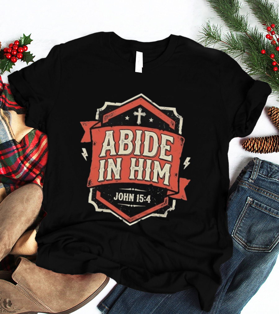 Abide In Him John 15 4 Christian Distressed Cross T-Shirt