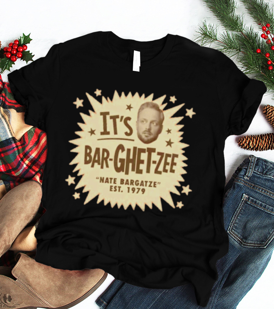 It's Bar Ghet Zee Nate Bargatze Est 1979 T-Shirt
