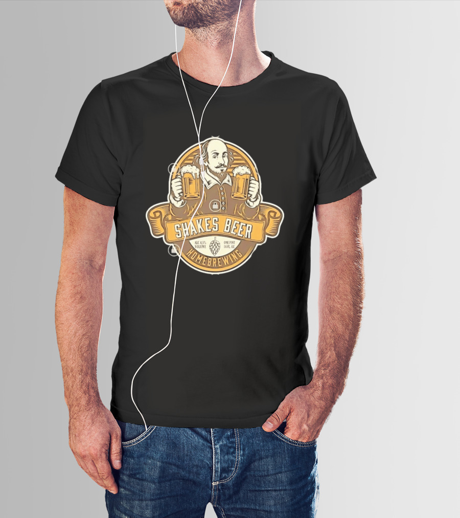 Shakes Beer ALC 4.5% Volume One Pint 16 FL OZ Homebrewing William Shakespeare T-Shirt