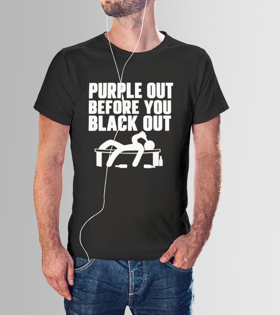 Purple Out Before You Black Out Drinking Humor With Stick Figure T-Shirt
