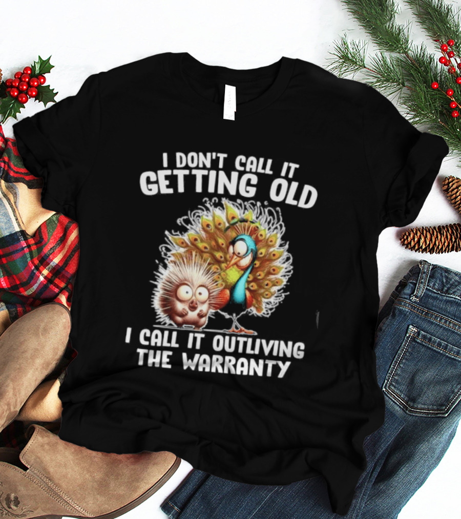 I Don't Call It Getting Old I Call It Outliving The Warranty Funny Animal Characters T-Shirt