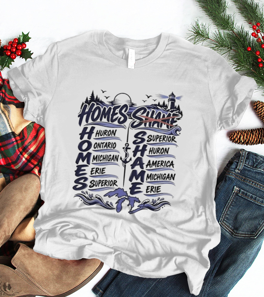 Homes Vs Shame Great Lakes Mnemonic Lake Superior Michigan Ontario Erie Huron T-Shirt