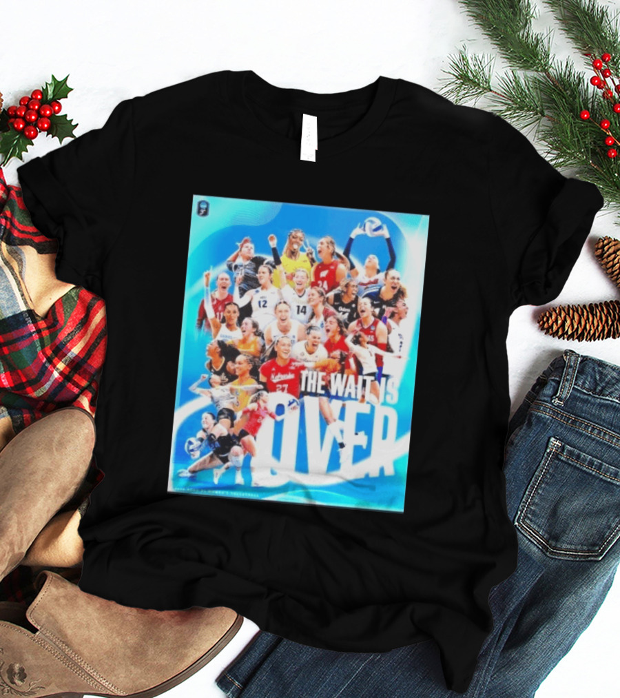 2026 NCAA DI Women's Volleyball Championship The Wait Is Over T-Shirt