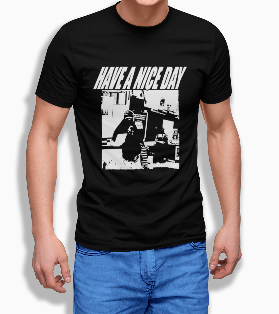 Have A Nice Day Distressed Streetwear Minimalist Graffiti T-Shirt