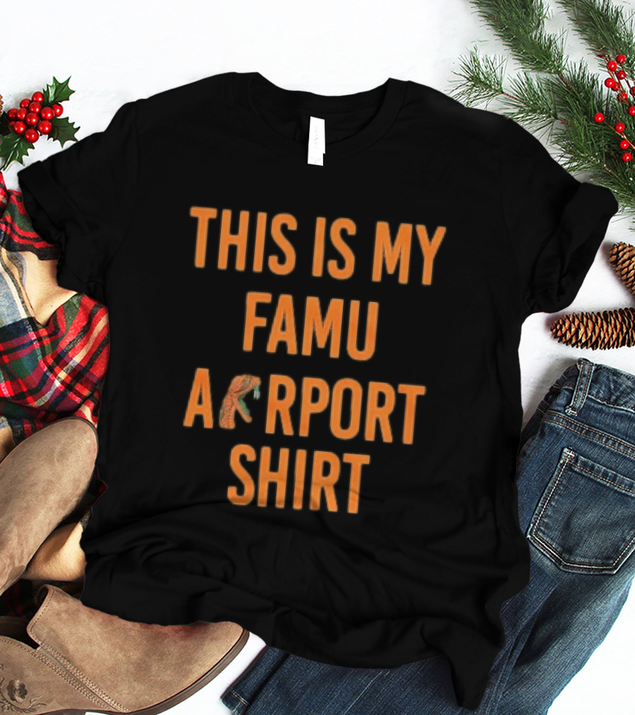 This Is My FAMU Airport T-Shirt