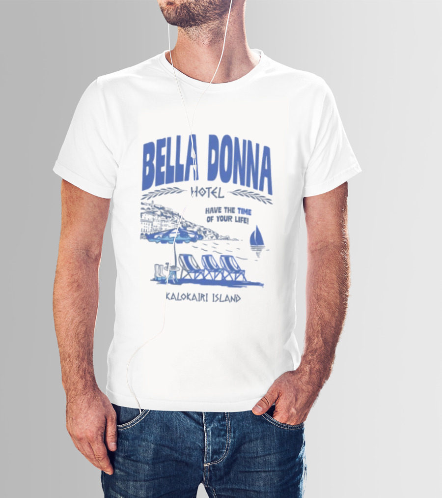 Bella Donna Hotel Have The Time Of Your Life Kalokairi Island Seaside Vacation Scene T-Shirt