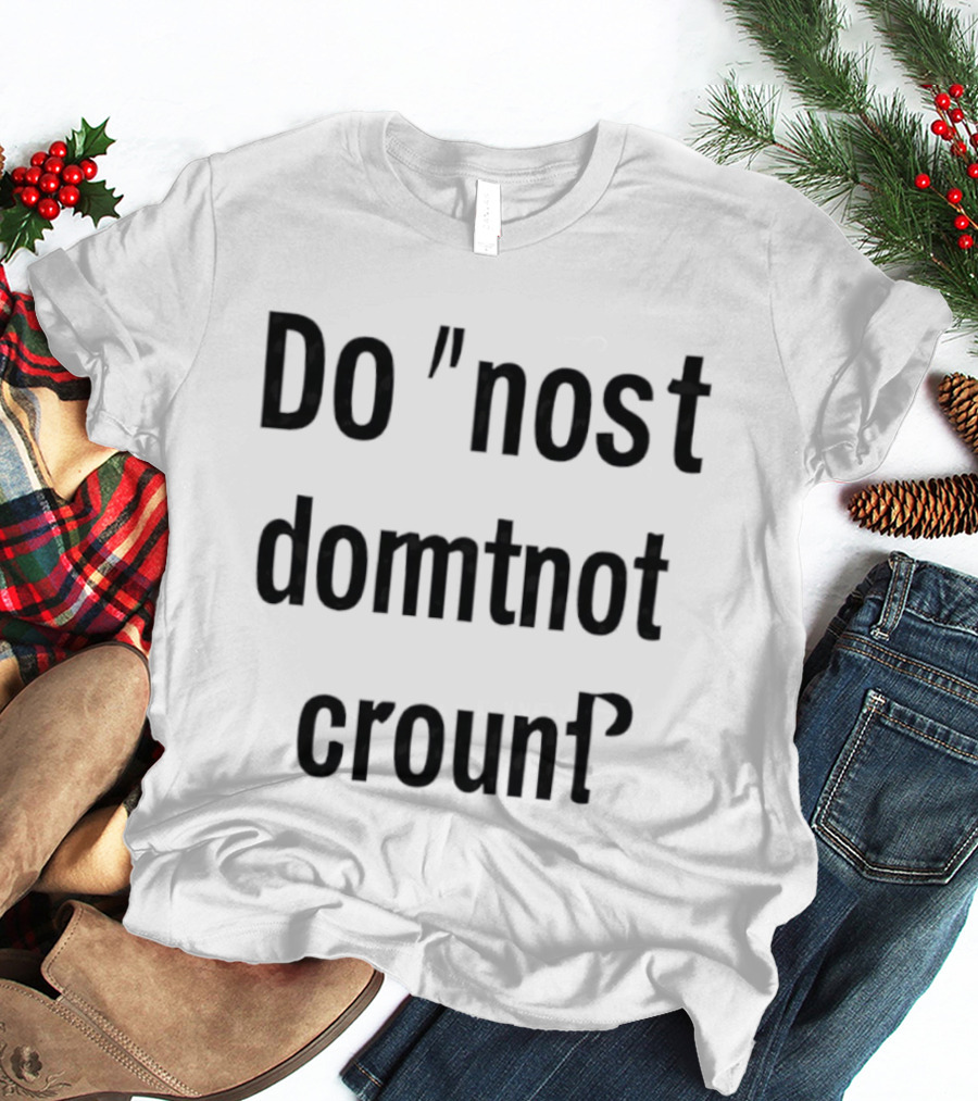 Do Not Domtnot Crounf Minimalist T-Shirt