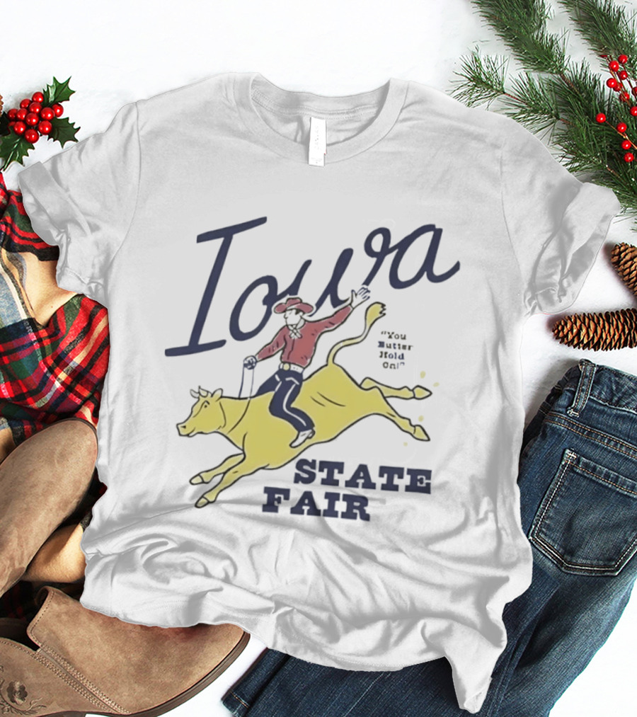 Iowa State Fair Cowboy On Bucking Bull You Butter Hold On T-Shirt