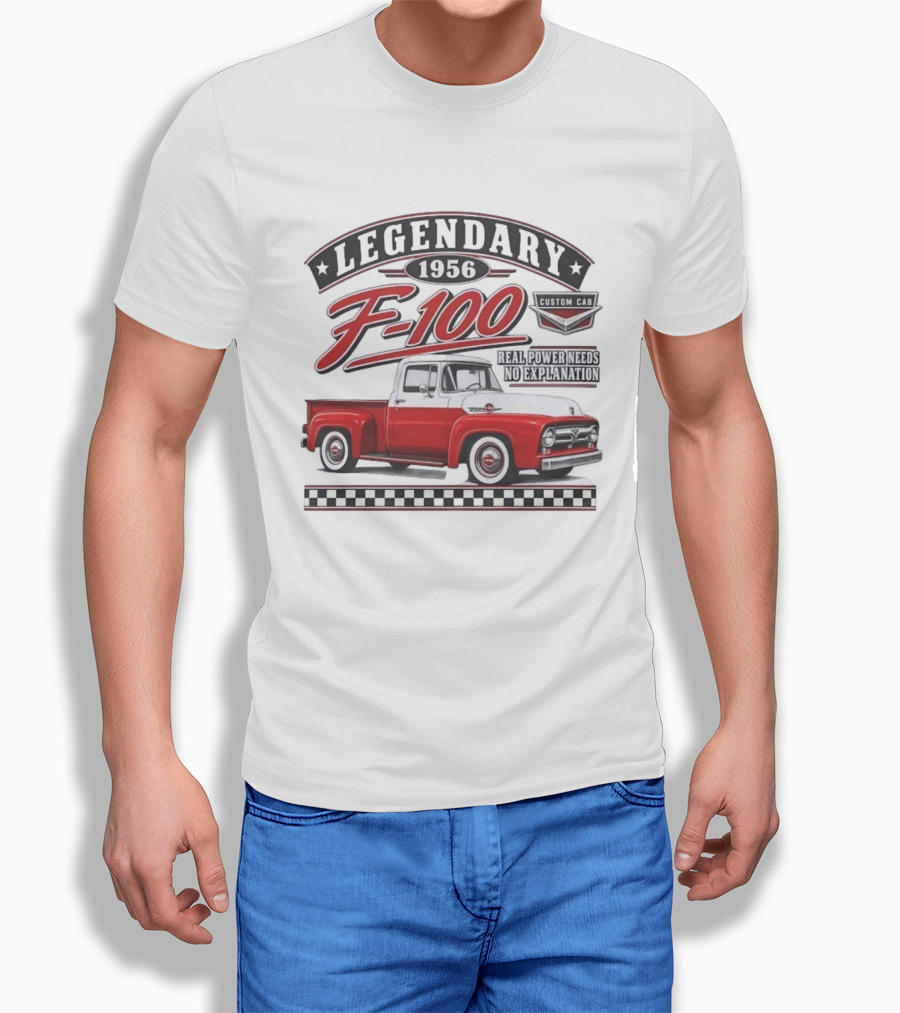 Legendary 1956 F 100 Custom Cab Real Power Needs No Explanation T-Shirt