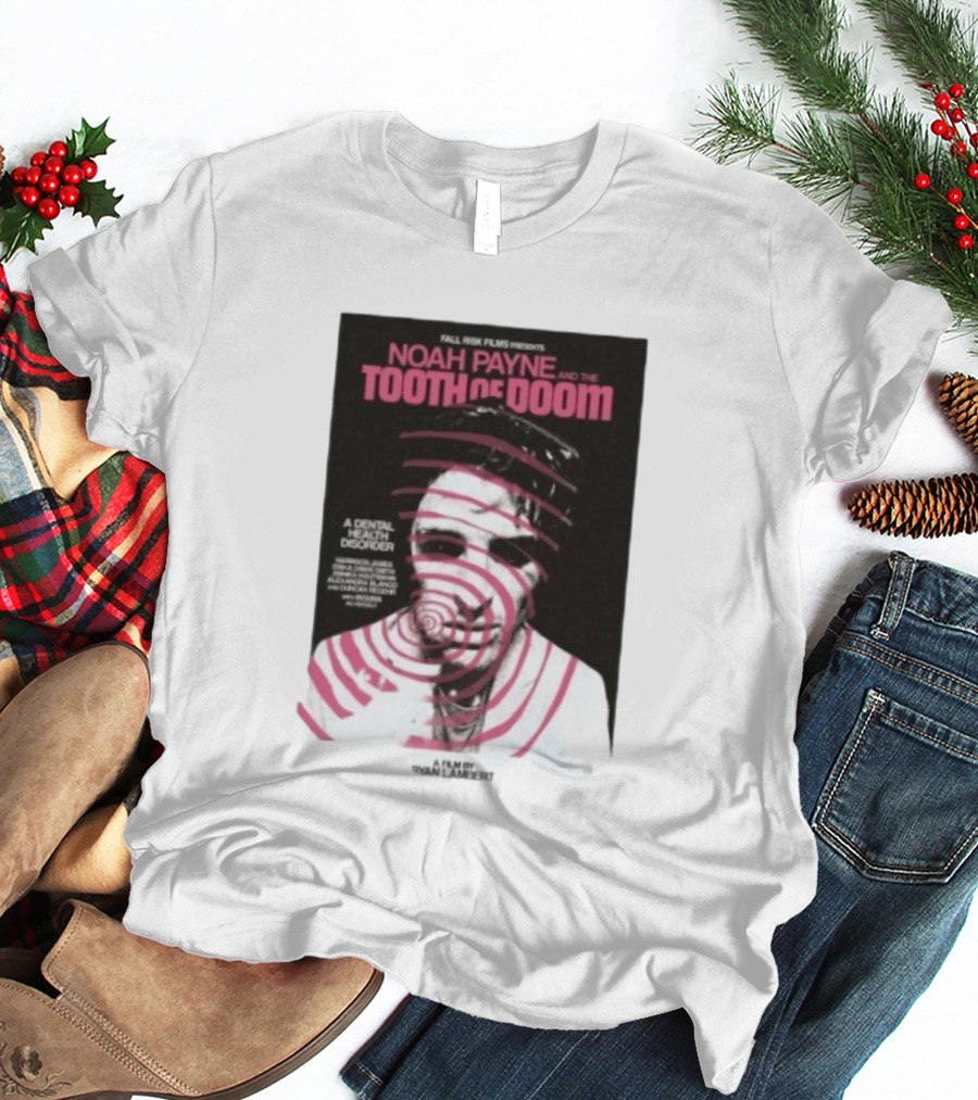 Fall Risk Films Presents Noah Payne And The Tooth Of Doom A Dental Health Disorder Film By Niallbenson Caoimhin Paxton Declan Beggs T-Shirt