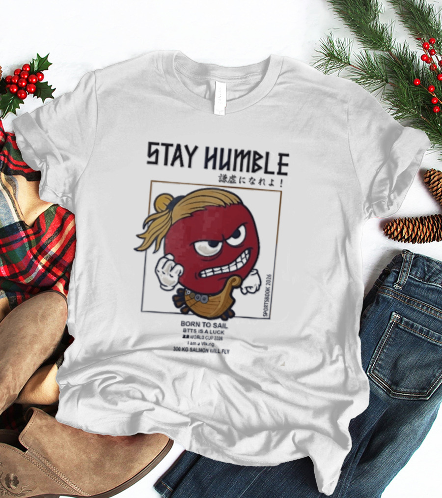Stay Humble Angry Red Blonde Bun Viking Born To Sail 2026 T-Shirt