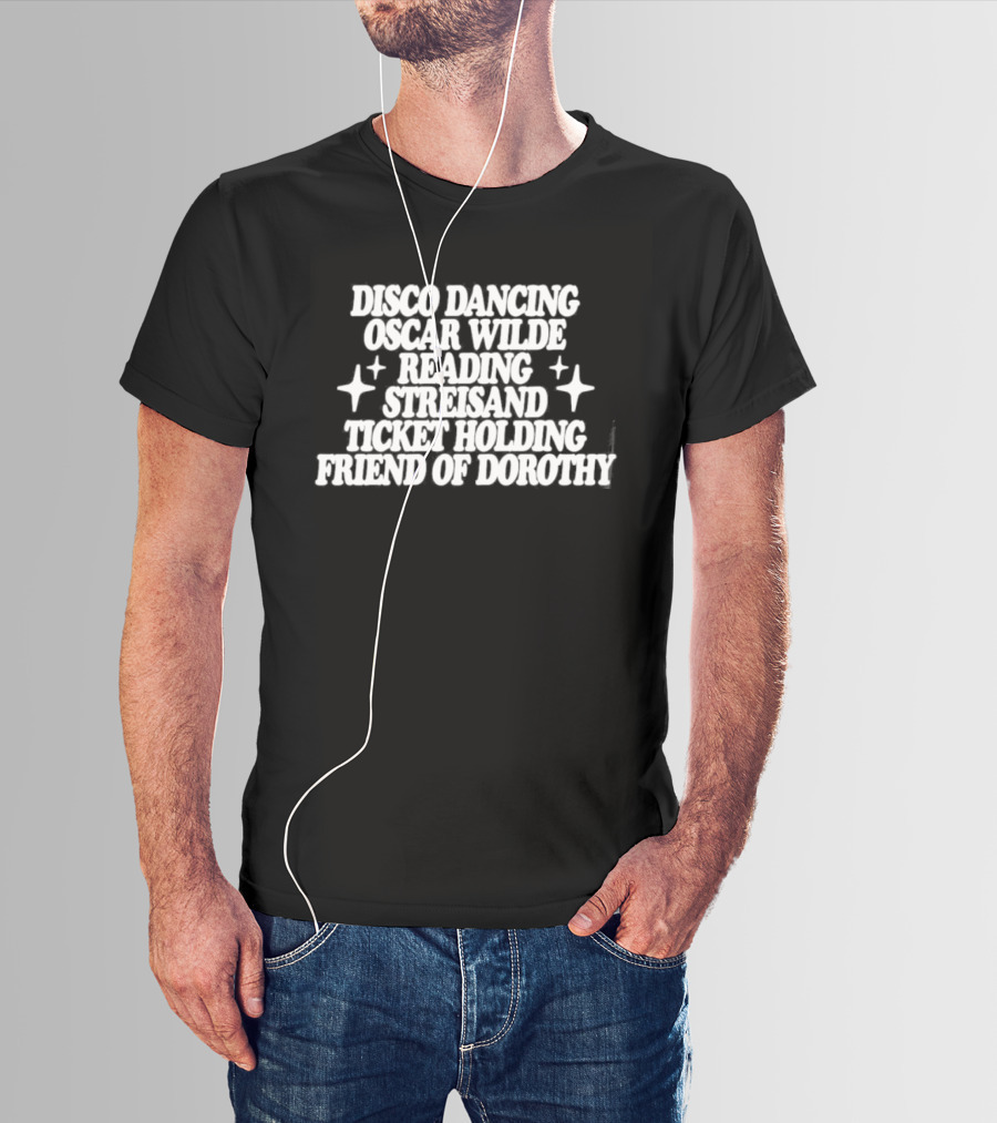 Clueless Disco Dancing Oscar Wilde Reading Streisand Ticket Holding Friend Of Dorothy T-Shirt