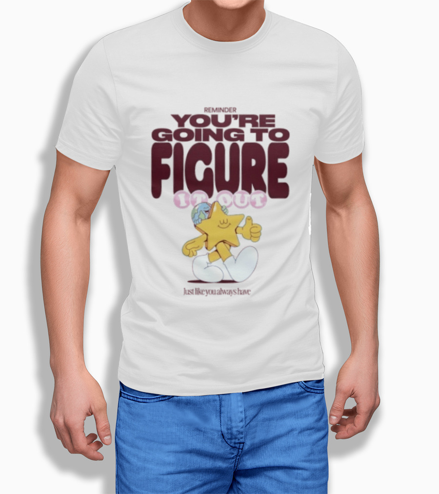 Mister You're Going To Figure It Out Star Character Encouragement T-Shirt
