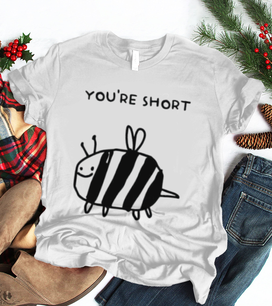 You're Short Bumblebee Animal Cute Cartoon Drawing T-Shirt