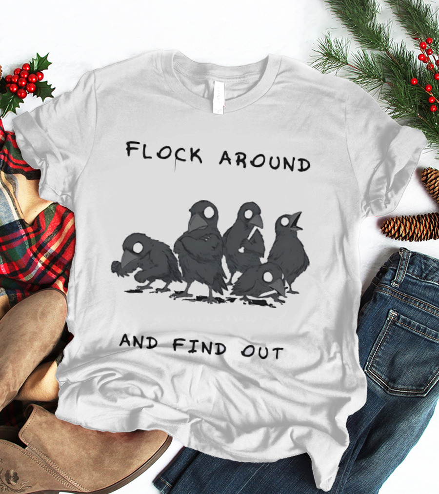 Flock Around And Find Out Crow Raven Gathering T-Shirt