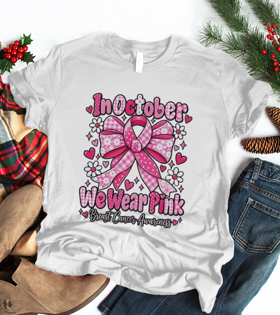 In October We Wear Pink Ribbon Breast Cancer Awareness Flowers Hearts T-Shirt