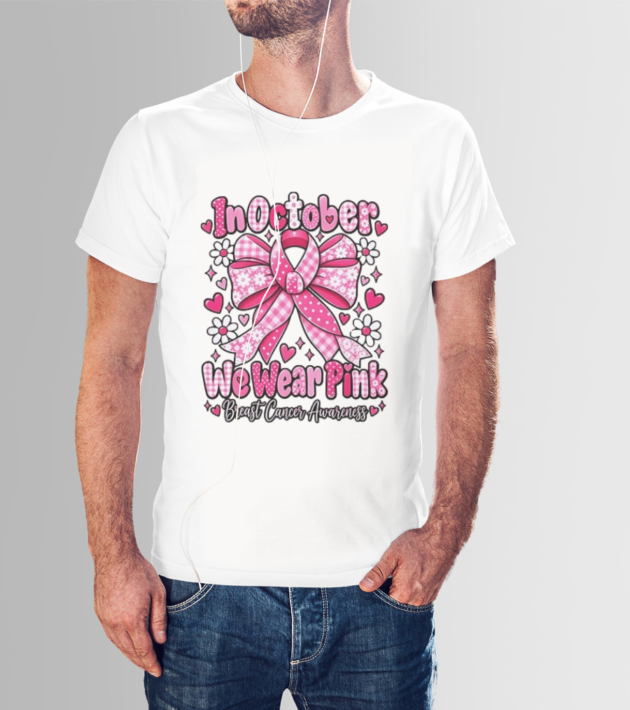 In October We Wear Pink Ribbon Breast Cancer Awareness Flowers Hearts T-Shirt