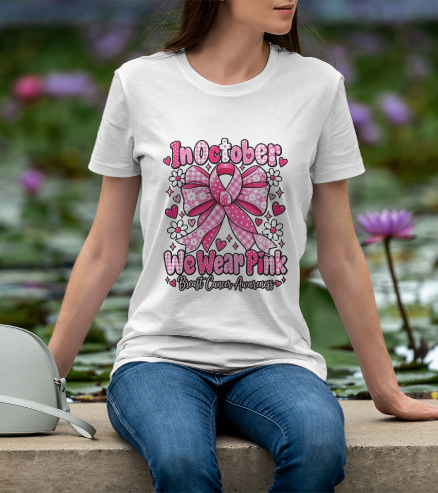 In October We Wear Pink Ribbon Breast Cancer Awareness Flowers Hearts T-Shirt