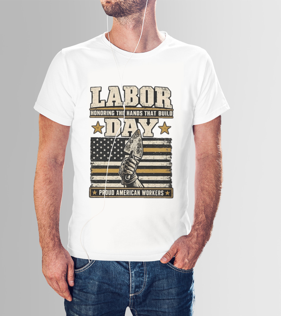 Labor Day Honoring The Hands That Build American Workers Flag And Stars T-Shirt