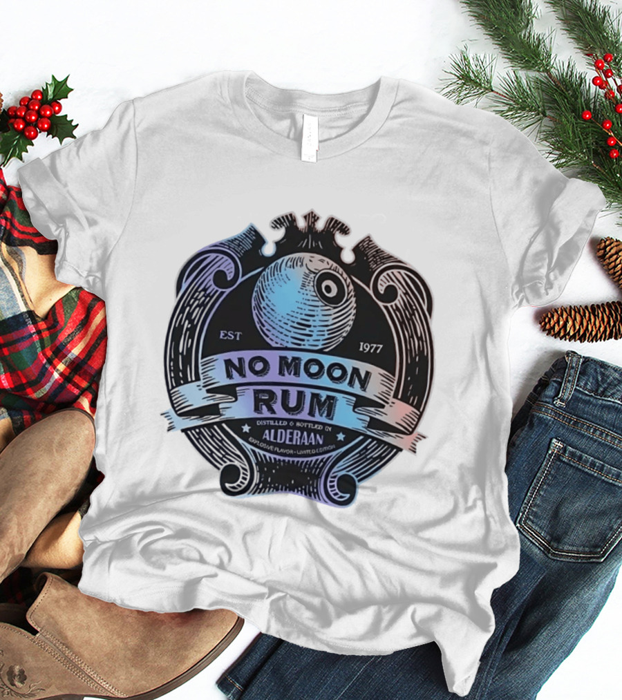 No Moon Rum Distilled And Bottled Alderaan Est 1977 T-Shirt