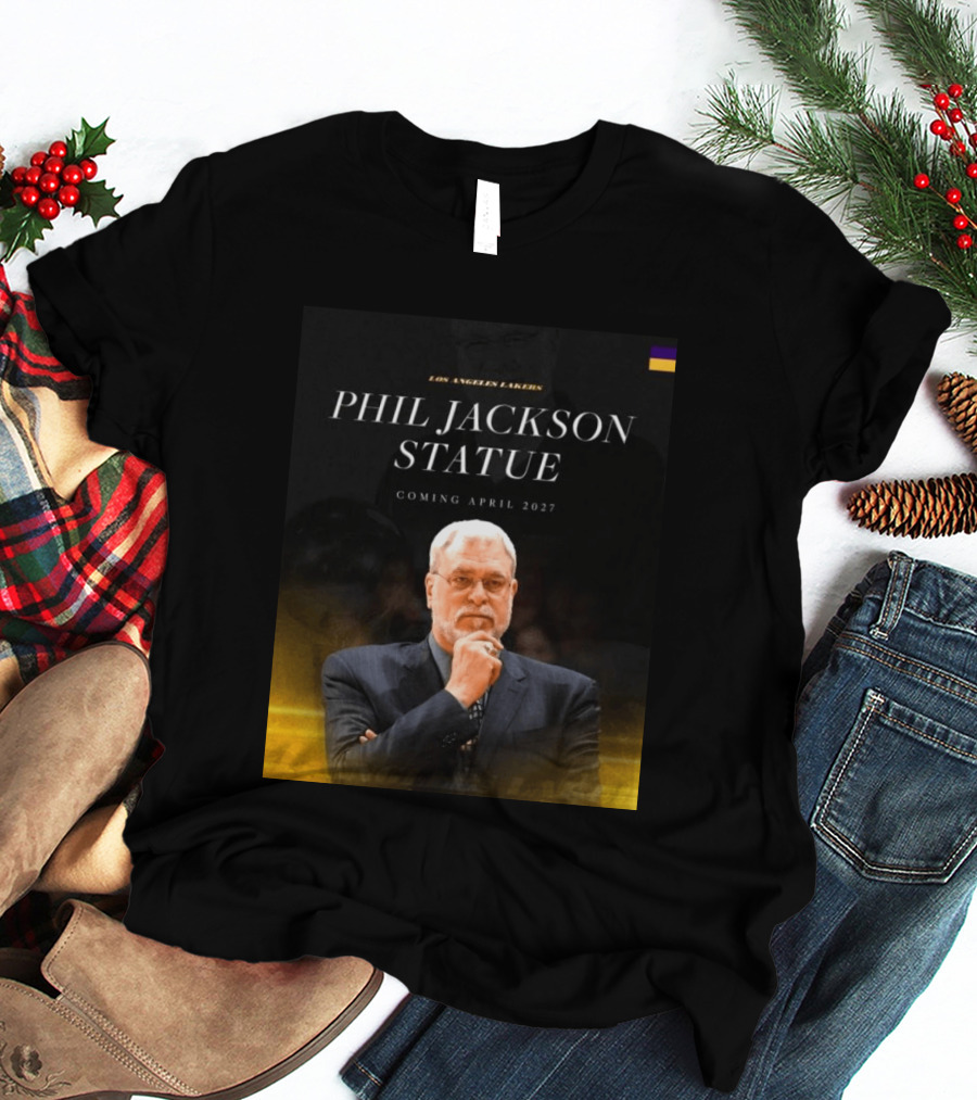 Los Angeles Lakers Phil Jackson Statue Announcement April 2027 T-Shirt