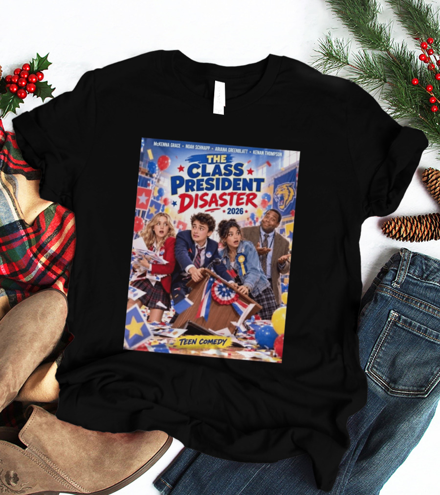 The Class President Disaster 2026 Featuring McKenna Grace Noah Schnapp Ariana Greenblatt Kenan Thompson Teen Comedy T-Shirt