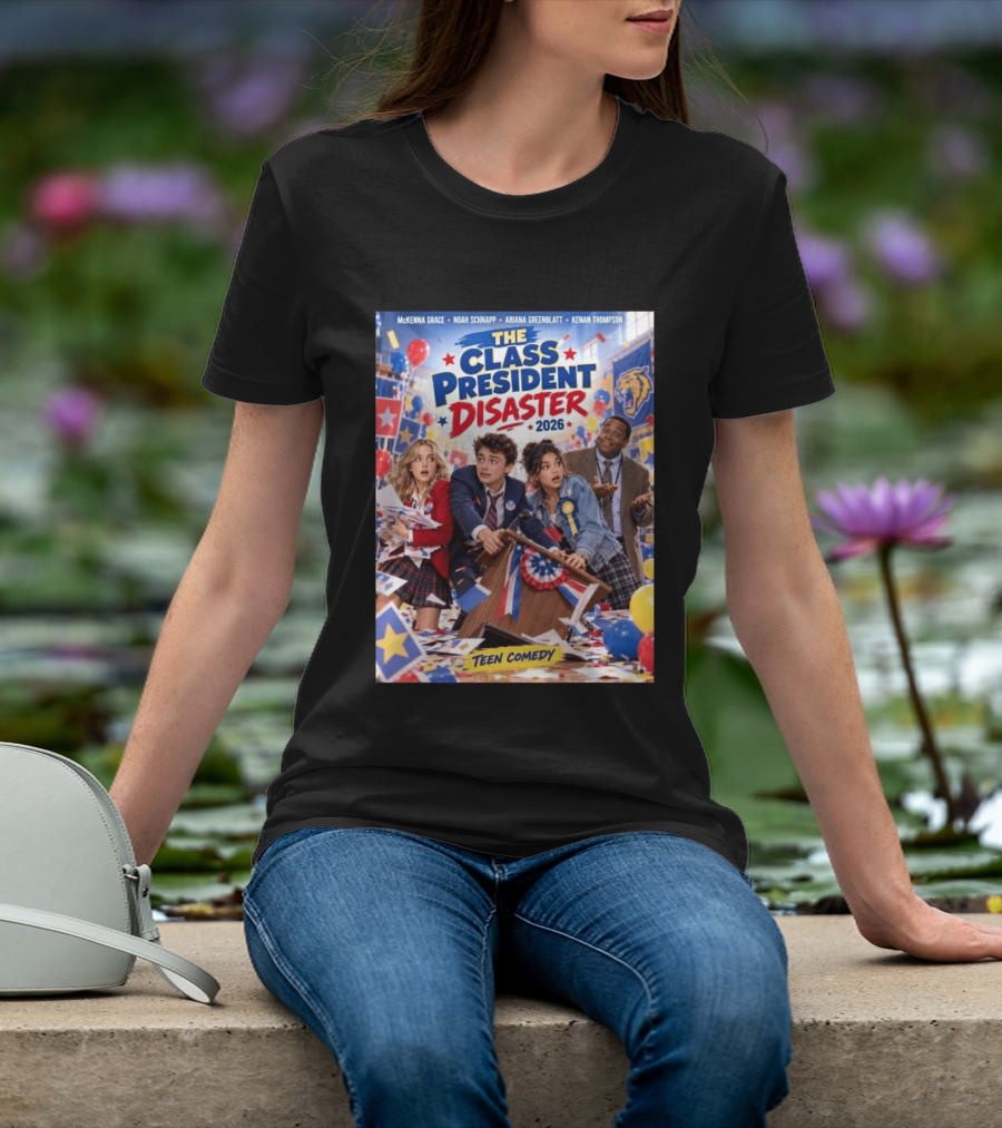 The Class President Disaster 2026 Featuring McKenna Grace Noah Schnapp Ariana Greenblatt Kenan Thompson Teen Comedy T-Shirt