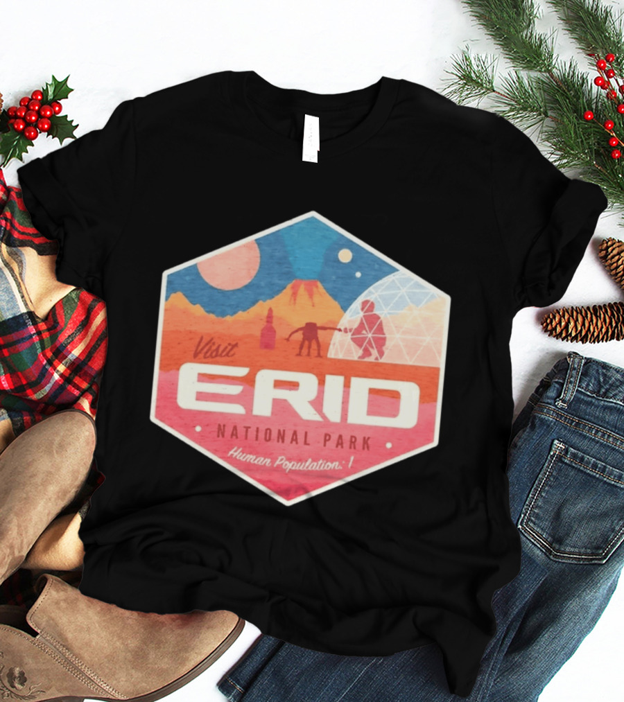 Visit Erid National Park Human Population 1 Space Exploration Mars Adventure T-Shirt