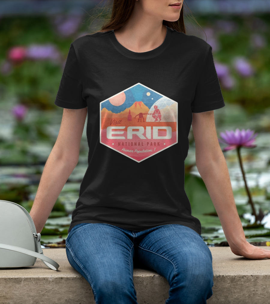 Visit Erid National Park Human Population 1 Space Exploration Mars Adventure T-Shirt