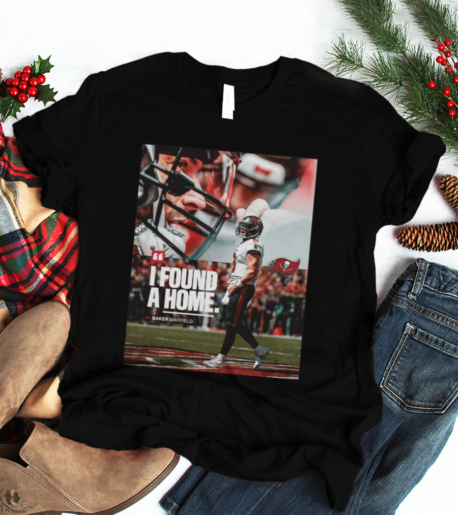 I Found A Home Baker Mayfield Buccaneers T-Shirt