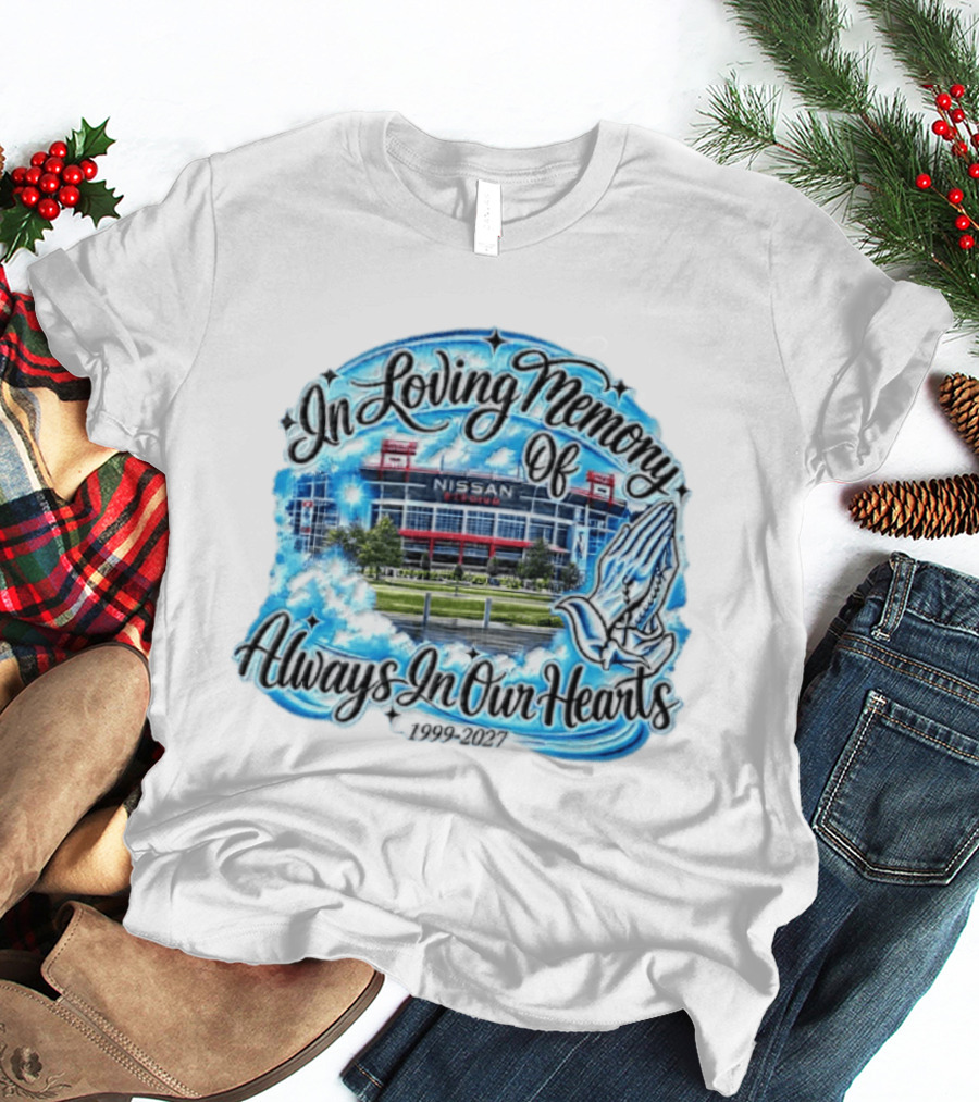 Nissan Stadium In Loving Memory Always In Our Hearts 1999 2027 T-Shirt