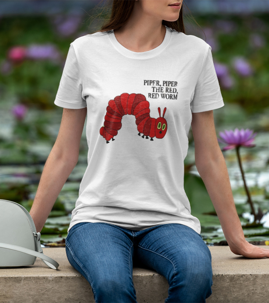 Piper Piper The Red Red Worm The Very Hungry Caterpillar T-Shirt