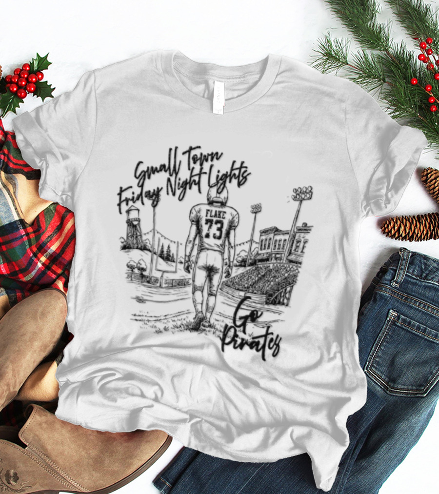 Flake 73 Pirates Small Town Friday Night Lights Go Team Football T-Shirt