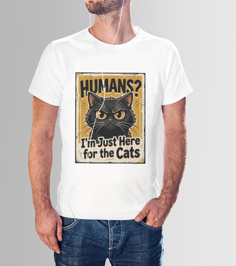 HUMANS? I'm Just Here For The Cats Grumpy Cat T-Shirt