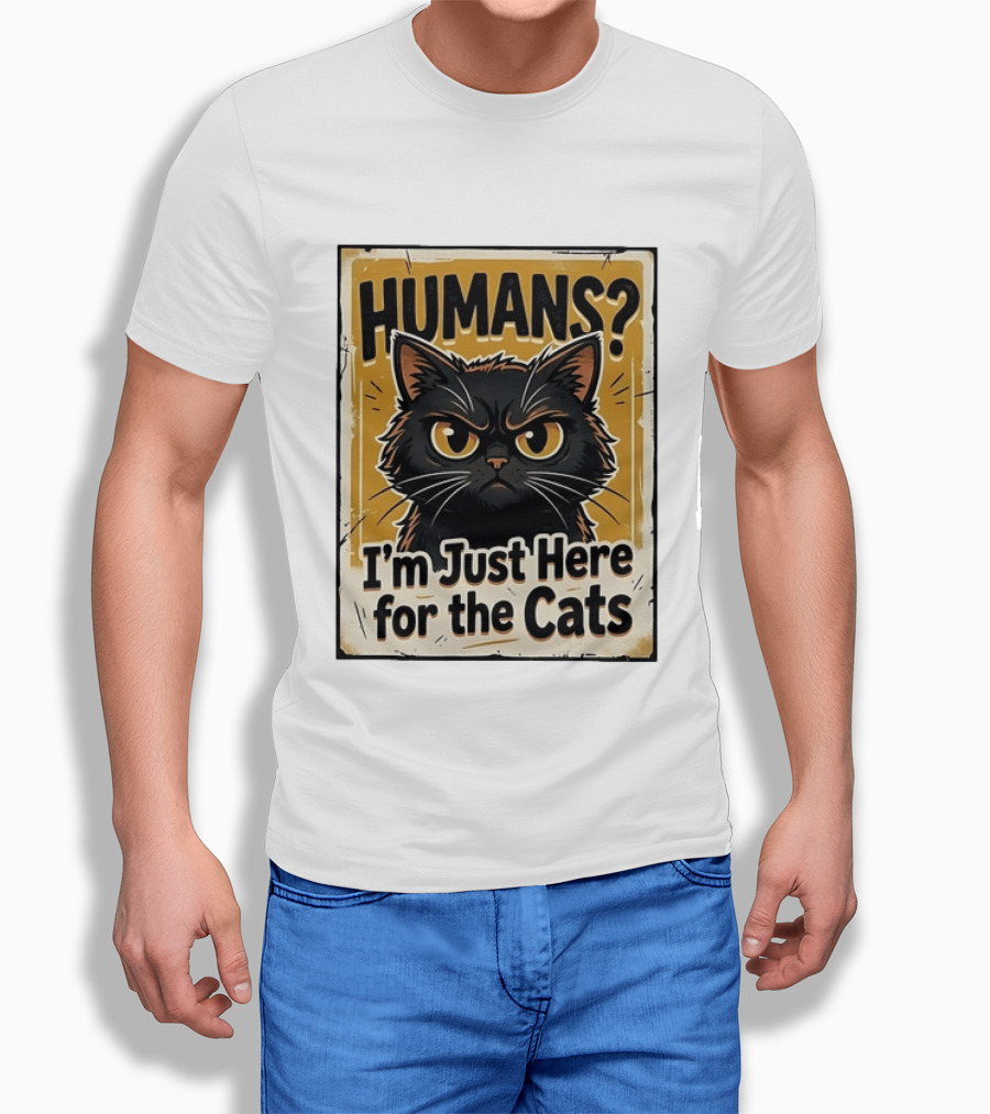 HUMANS? I'm Just Here For The Cats Grumpy Cat T-Shirt
