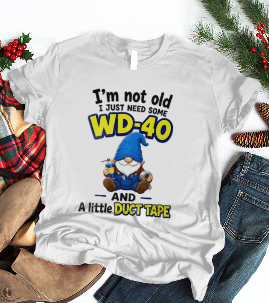 I'm Not Old I Just Need Some WD 40 And A Little Duct Tape Cartoon Gnome With Spray Can Tools T-Shirt