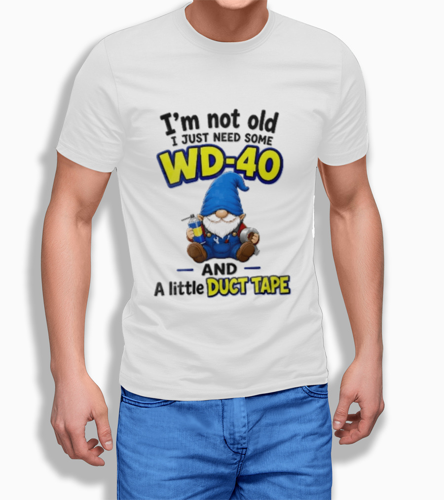 I'm Not Old I Just Need Some WD 40 And A Little Duct Tape Cartoon Gnome With Spray Can Tools T-Shirt