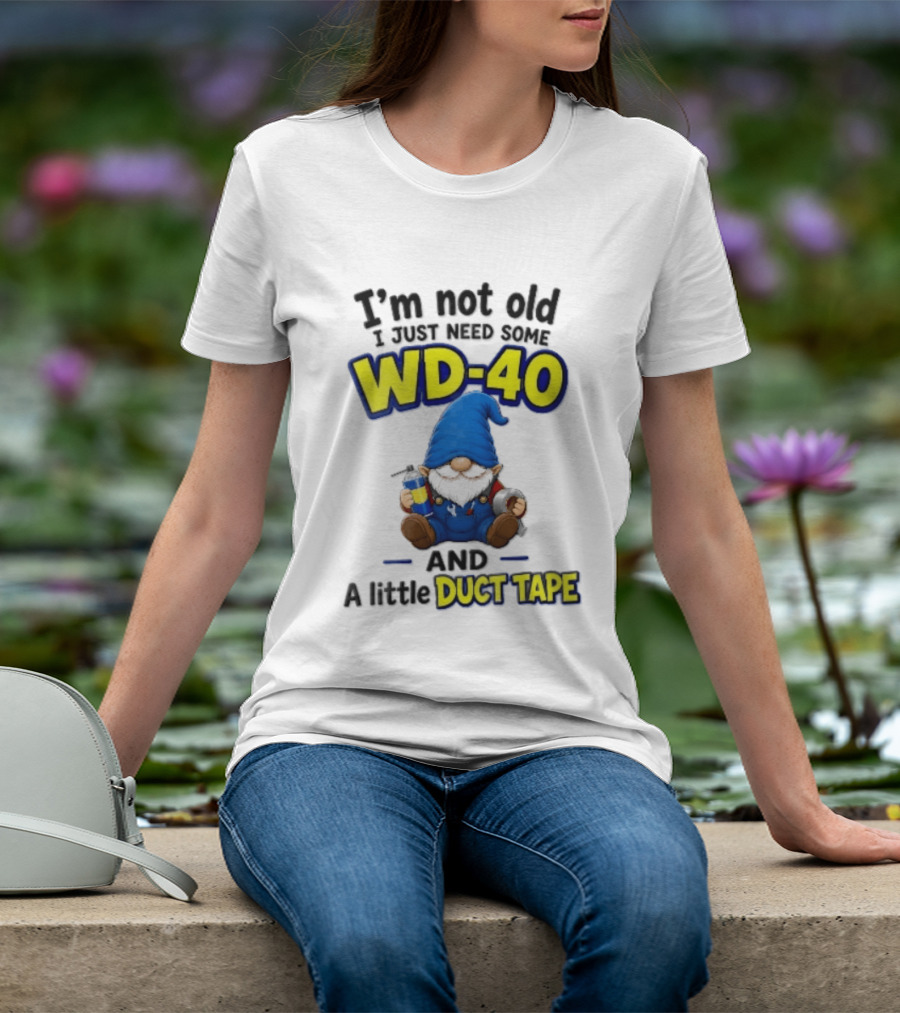 I'm Not Old I Just Need Some WD 40 And A Little Duct Tape Cartoon Gnome With Spray Can Tools T-Shirt