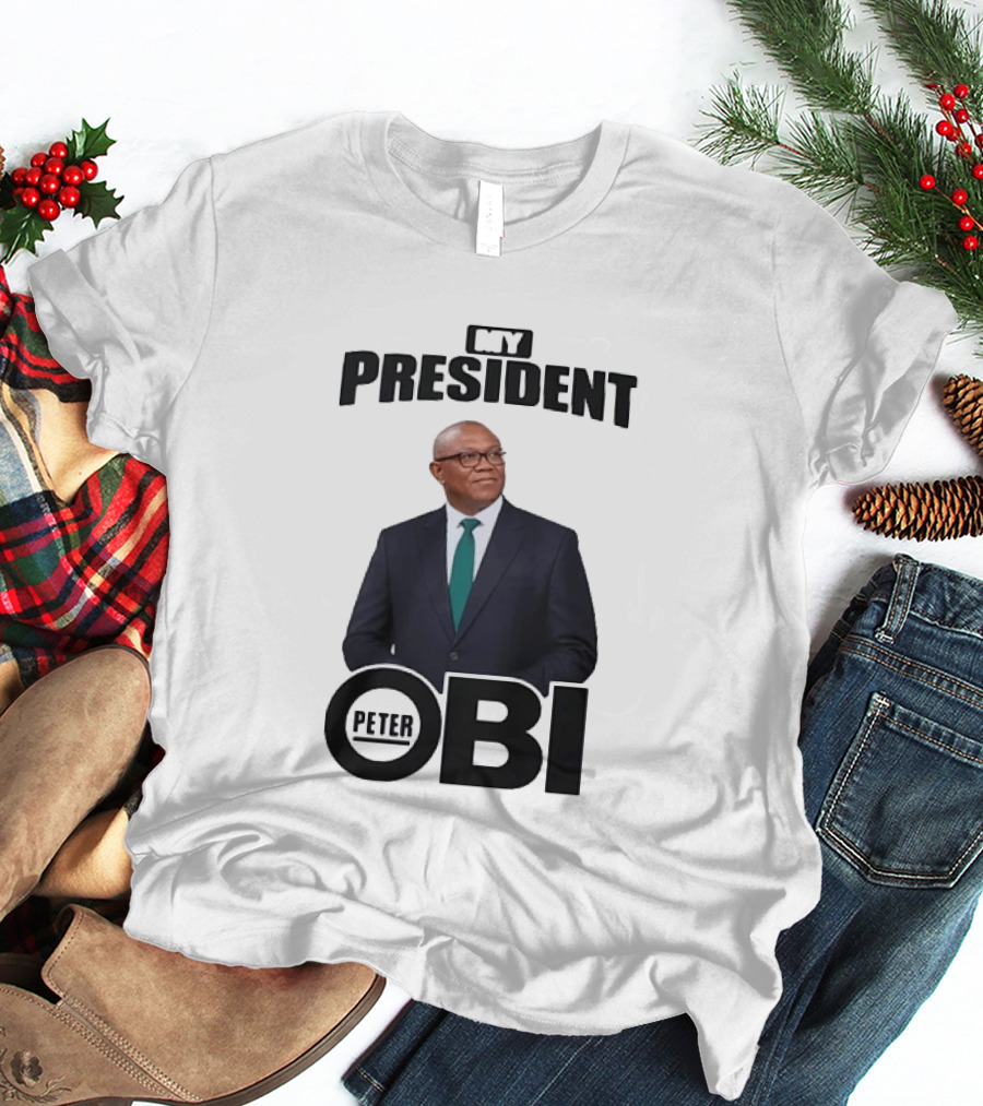 My President Peter Obi Nigerian Politics Leader T-Shirt