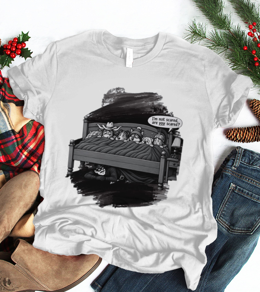 Zorro Under The Bed With I’m Not Scared Are You Scared T-Shirt