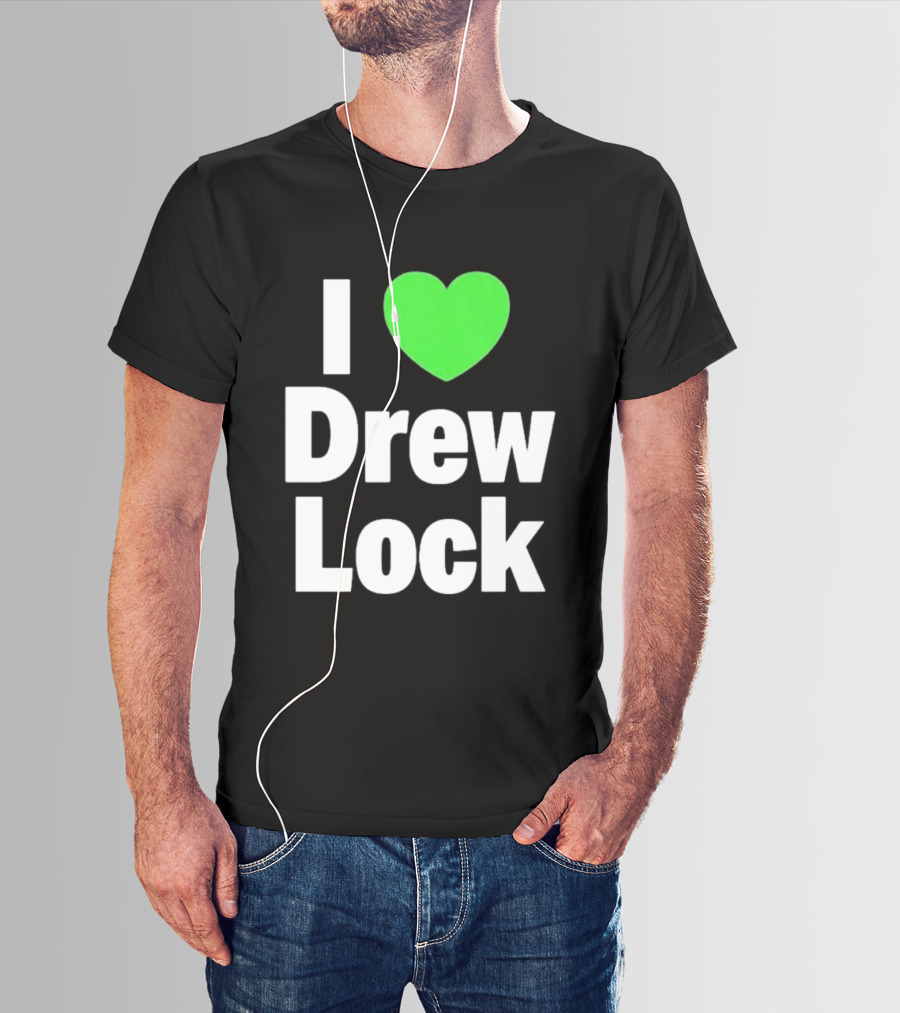 I Love Drew Lock Seattle Seahawks Fan T-Shirt